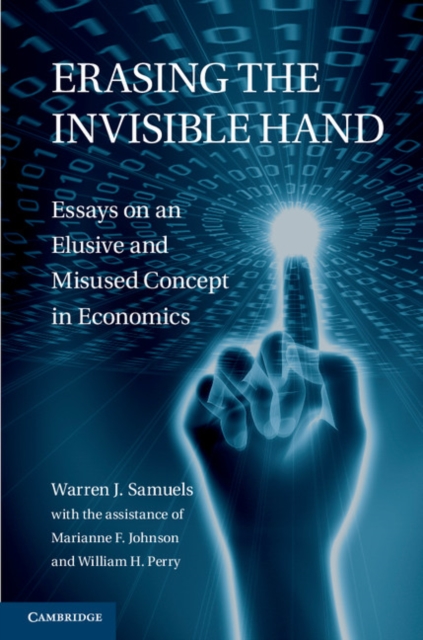Erasing the Invisible Hand : Essays on an Elusive and Misused Concept in Economics, Paperback / softback Book