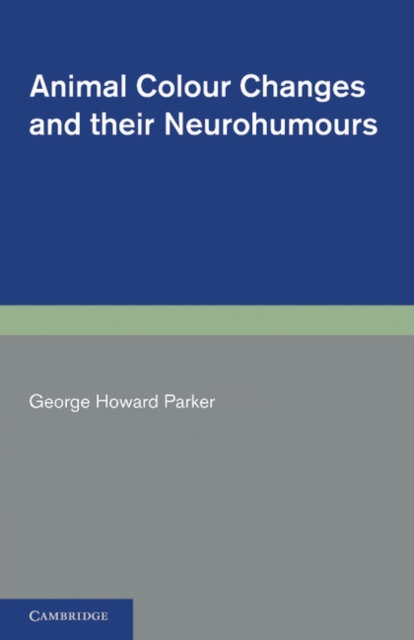 Animal Colour Changes and their Neurohumours : A Survey of Investigations 1910-1943, Paperback / softback Book