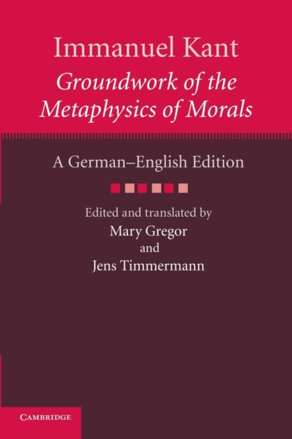 Immanuel Kant: Groundwork of the Metaphysics of Morals : A German-English edition, Paperback / softback Book