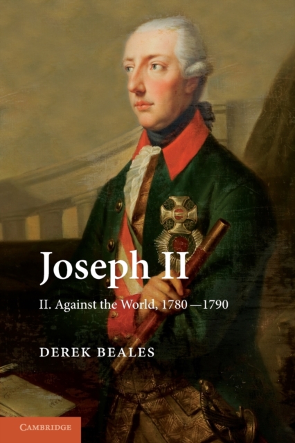 Joseph II: Volume 2, Against the World, 1780-1790, Paperback / softback Book