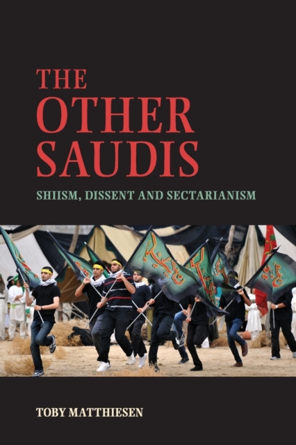 The Other Saudis : Shiism, Dissent and Sectarianism, Paperback / softback Book