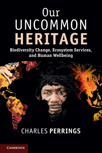 Our Uncommon Heritage : Biodiversity Change, Ecosystem Services, and Human Wellbeing, Paperback / softback Book