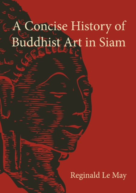 A Concise History of Buddhist Art in Siam, Paperback / softback Book