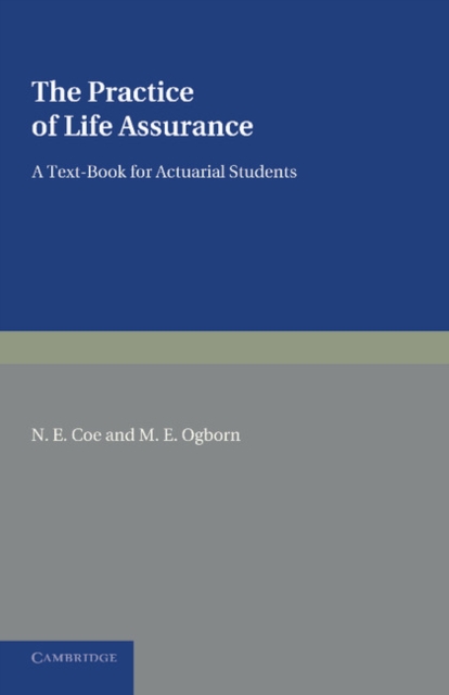 The Practice of Life Assurance : A Text-book for Actuarial Students, Paperback / softback Book