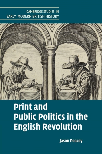 Print and Public Politics in the English Revolution, Paperback / softback Book