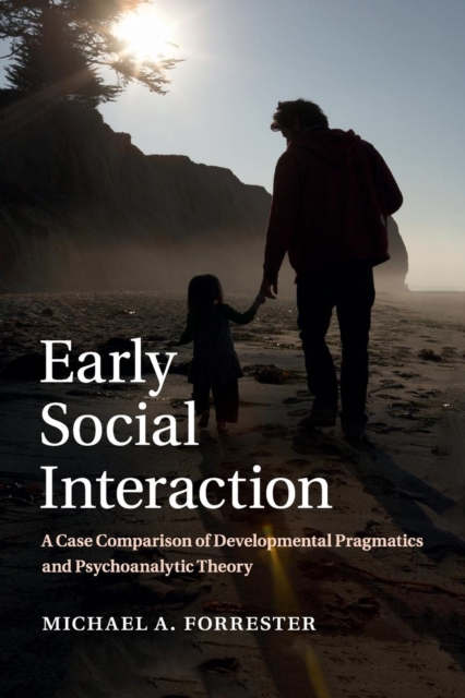 Early Social Interaction : A Case Comparison of Developmental Pragmatics and Psychoanalytic Theory, Paperback / softback Book