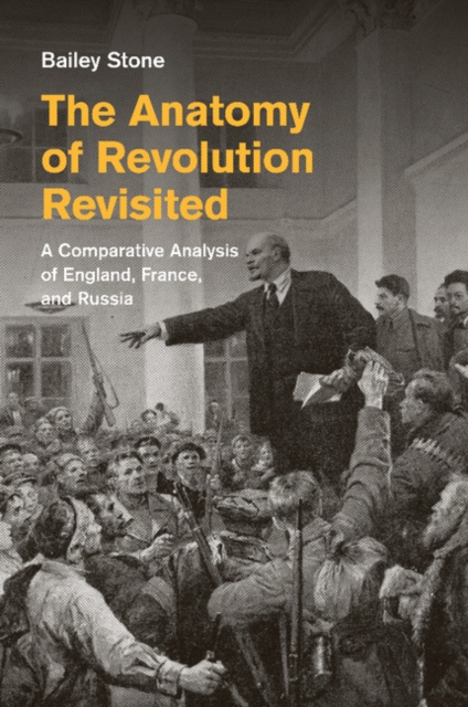 The Anatomy of Revolution Revisited : A Comparative Analysis of England, France, and Russia, Paperback / softback Book