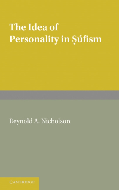 The Idea of Personality in Sufism : Three Lectures Delivered in the University of London, Paperback / softback Book