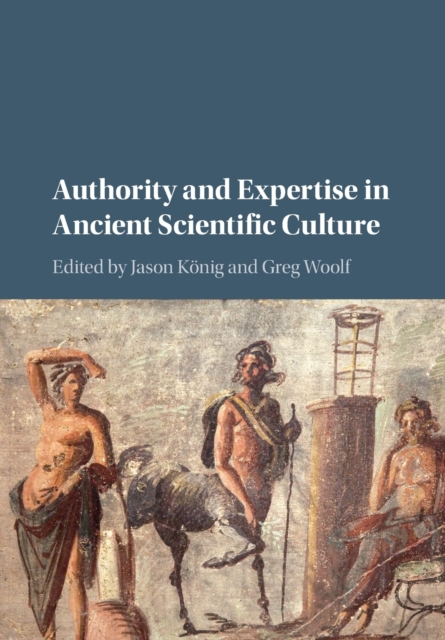Authority and Expertise in Ancient Scientific Culture, Paperback / softback Book