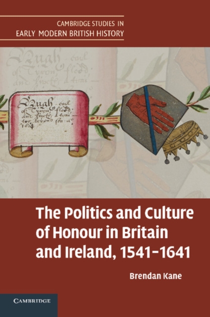 The Politics and Culture of Honour in Britain and Ireland, 1541-1641, Paperback / softback Book