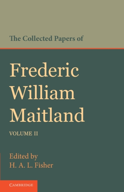 The Collected Papers of Frederic William Maitland: Volume 2, Paperback / softback Book