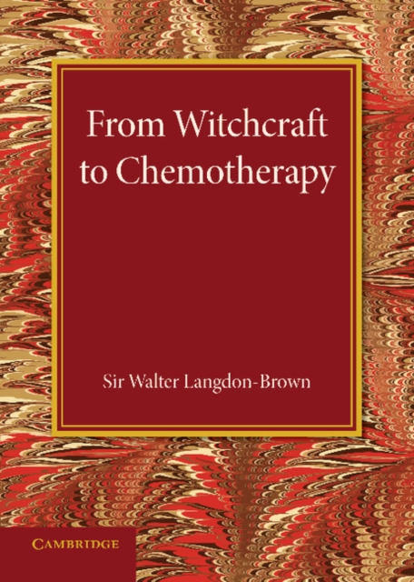 From Witchcraft to Chemotherapy : The Linacre Lecture 1941, Paperback / softback Book