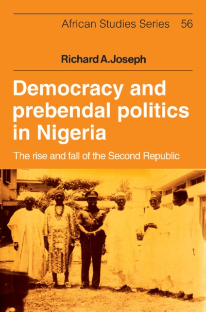 Democracy and Prebendal Politics in Nigeria : The Rise and Fall of the Second Republic, Paperback / softback Book