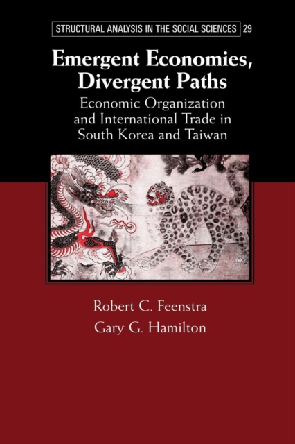 Emergent Economies, Divergent Paths : Economic Organization and International Trade in South Korea and Taiwan, Paperback / softback Book