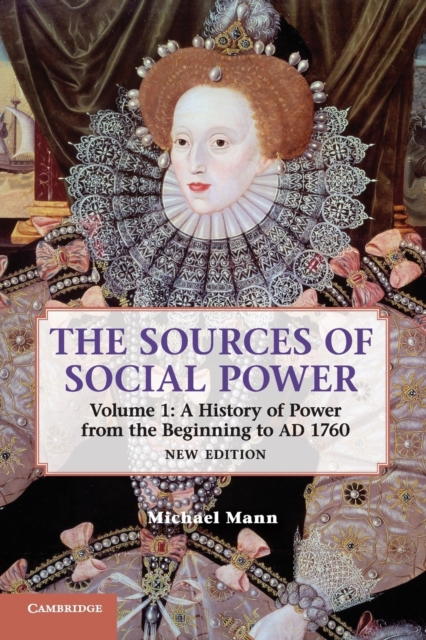 The Sources of Social Power: Volume 1, A History of Power from the Beginning to AD 1760, Paperback / softback Book