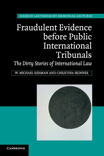Fraudulent Evidence Before Public International Tribunals : The Dirty Stories of International Law, Paperback / softback Book