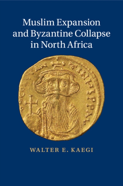 Muslim Expansion and Byzantine Collapse in North Africa, Paperback / softback Book