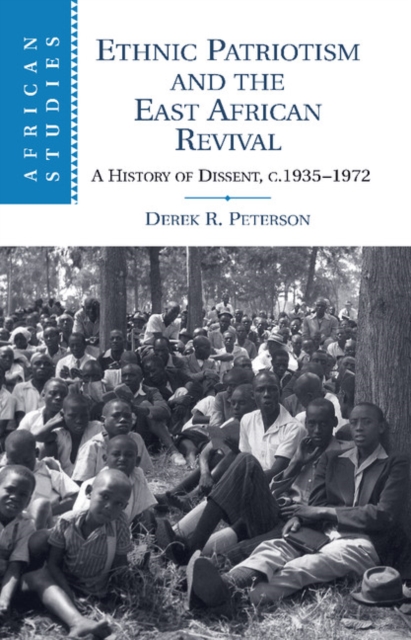 Ethnic Patriotism and the East African Revival : A History of Dissent, c.1935-1972, Paperback / softback Book