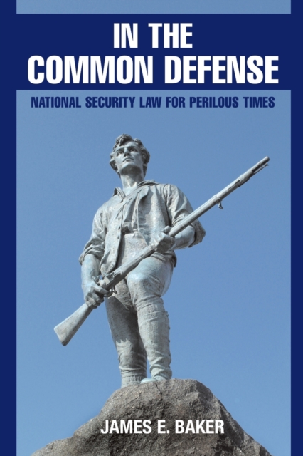 In the Common Defense : National Security Law for Perilous Times, Paperback / softback Book