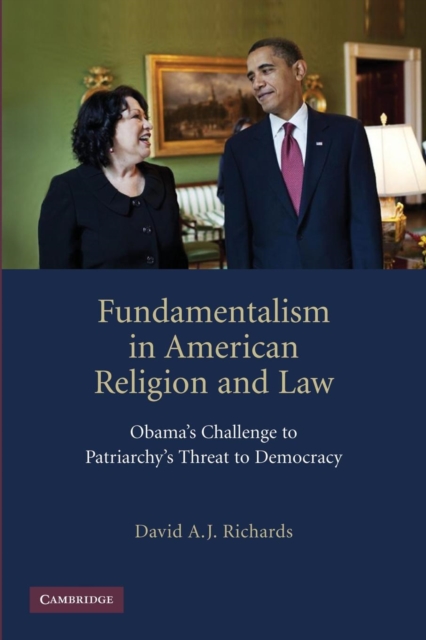 Fundamentalism in American Religion and Law : Obama's Challenge to Patriarchy's Threat to Democracy, Paperback / softback Book