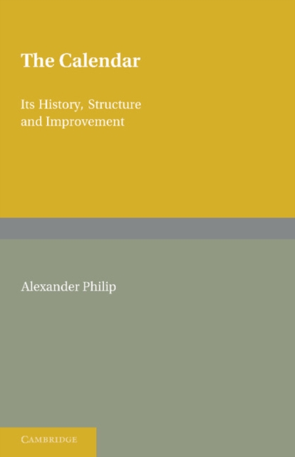 The Calendar : Its History, Structure and Improvement, Paperback / softback Book
