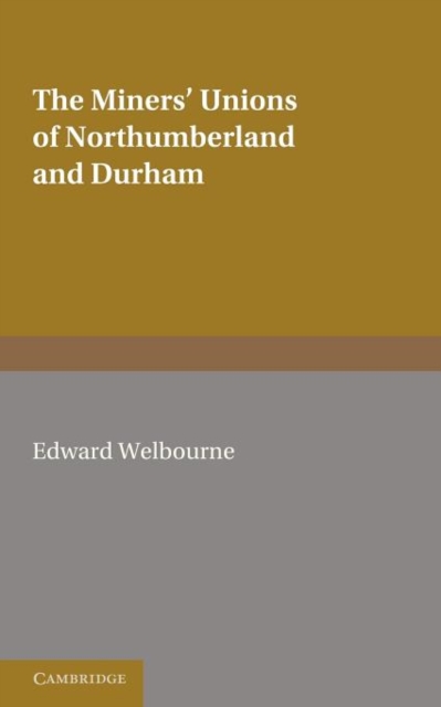 The Miners' Unions of Northumberland and Durham, Paperback / softback Book