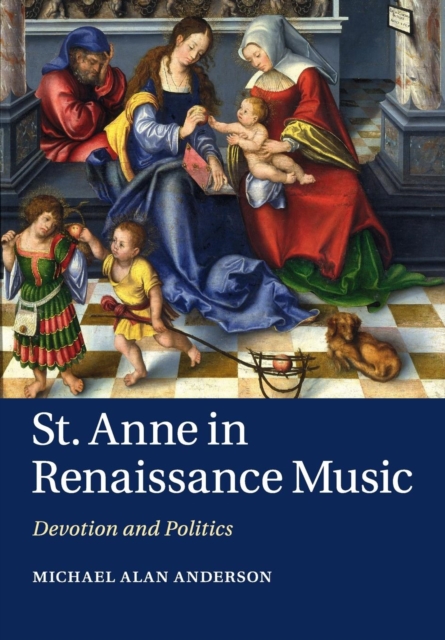 St Anne in Renaissance Music : Devotion and Politics, Paperback / softback Book