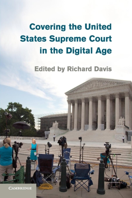 Covering the United States Supreme Court in the Digital Age, Paperback / softback Book