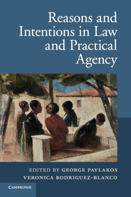 Reasons and Intentions in Law and Practical Agency, Paperback / softback Book