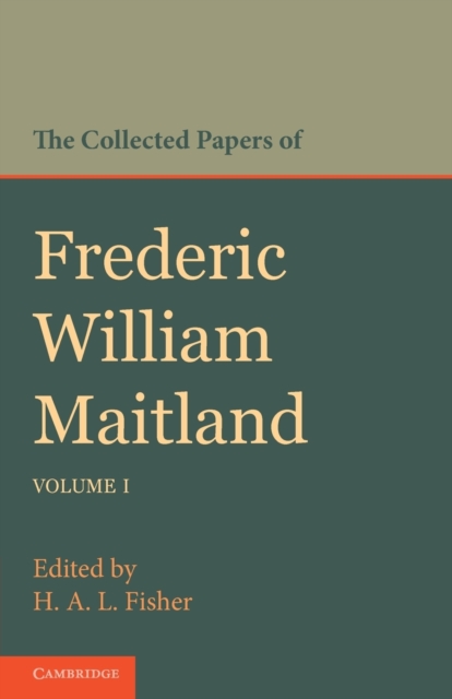 The Collected Papers of Frederic William Maitland: Volume 1, Paperback / softback Book
