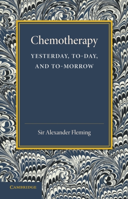 Chemotherapy: Yesterday, Today and Tomorrow : The Linacre Lecture 1946, Paperback / softback Book