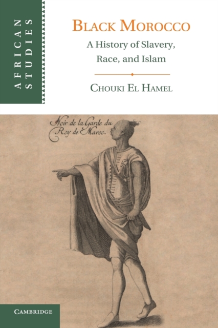 Black Morocco : A History of Slavery, Race, and Islam, Paperback / softback Book