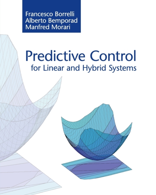 Predictive Control for Linear and Hybrid Systems, Paperback / softback Book
