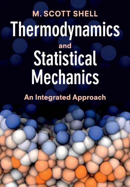 Thermodynamics and Statistical Mechanics : An Integrated Approach, Paperback / softback Book