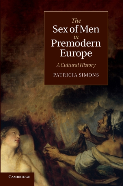 The Sex of Men in Premodern Europe : A Cultural History, Paperback / softback Book