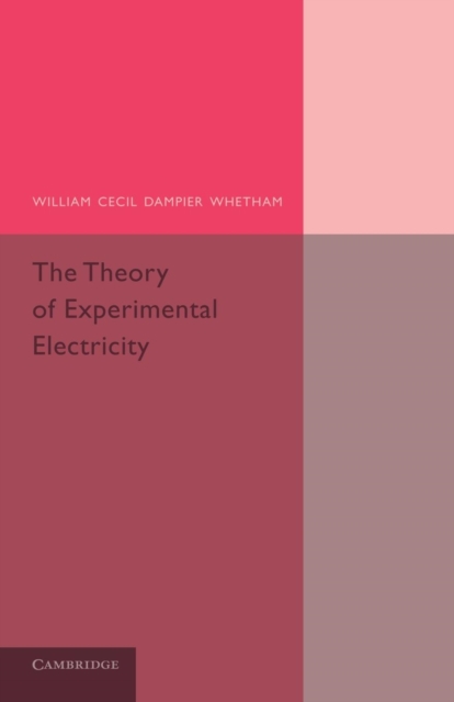 The Theory of Experimental Electricity, Paperback / softback Book