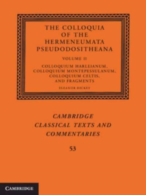 The Colloquia of the Hermeneumata Pseudodositheana: Volume 2, Colloquium Harleianum, Colloquium Montepessulanum, Colloquium Celtis, and Fragments, Paperback / softback Book