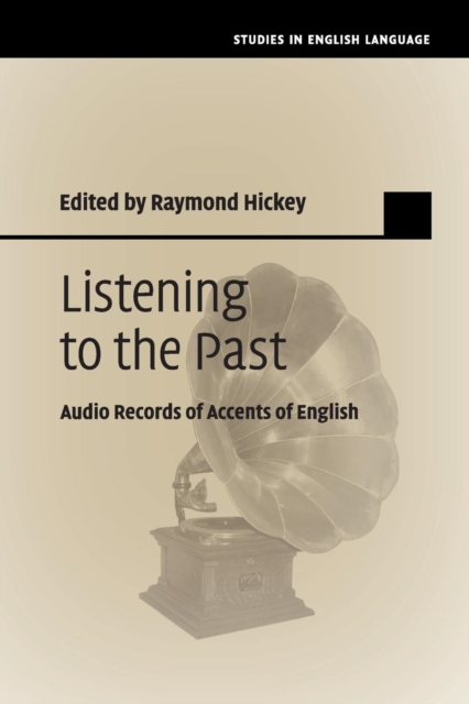 Listening to the Past : Audio Records of Accents of English, Paperback / softback Book