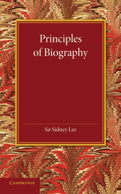 Principles of Biography : The Leslie Stephen Lecture, 1911, Paperback / softback Book