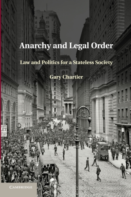 Anarchy and Legal Order : Law and Politics for a Stateless Society, Paperback / softback Book