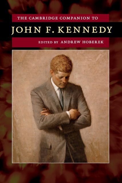 The Cambridge Companion to John F. Kennedy, Paperback / softback Book