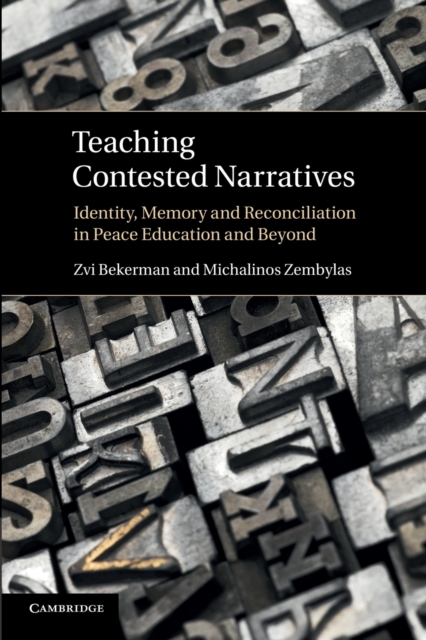 Teaching Contested Narratives : Identity, Memory and Reconciliation in Peace Education and Beyond, Paperback / softback Book
