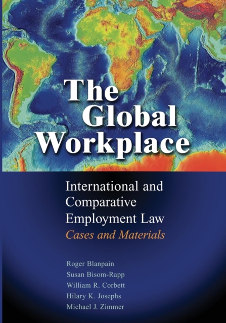 The Global Workplace : International and Comparative Employment Law - Cases and Materials, Paperback / softback Book
