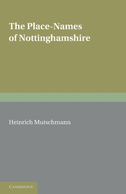 The Place-Names of Nottinghamshire : Their Origin and Development, Paperback / softback Book