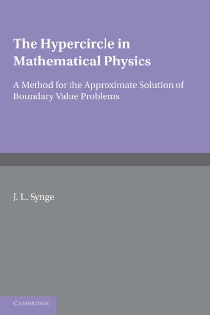 The Hypercircle in Mathematical Physics : A Method for the Approximate Solution of Boundary Value Problems, Paperback / softback Book