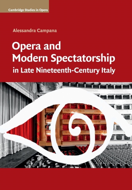 Opera and Modern Spectatorship in Late Nineteenth-Century Italy, Paperback / softback Book