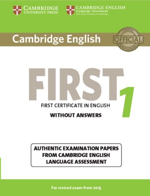 Cambridge English First 1 for Revised Exam from 2015 Student's Book without Answers : Authentic Examination Papers from Cambridge English Language Assessment, Paperback / softback Book