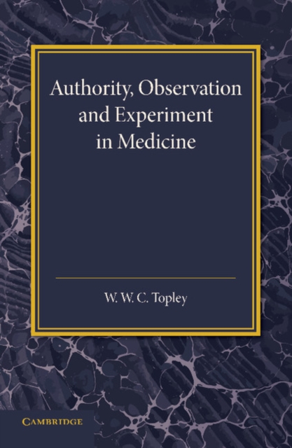 Authority, Observation and Experiment in Medicine : The Linacre Lecture 1940, Paperback / softback Book