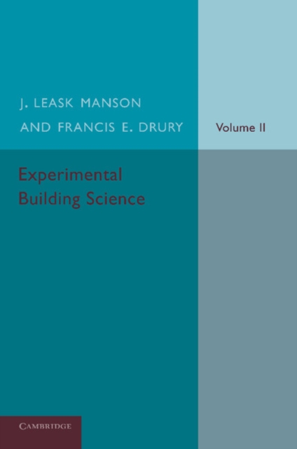 Experimental Building Science: Volume 2, Being an Introduction to Mechanics and its Application in the Design and Erection of Buildings, Paperback / softback Book