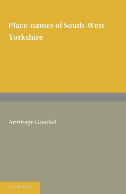 Place Names of South West Yorkshire : That Is, of So Much of the West Riding As Lies South of the Aire from Keighley Onwards, Paperback / softback Book
